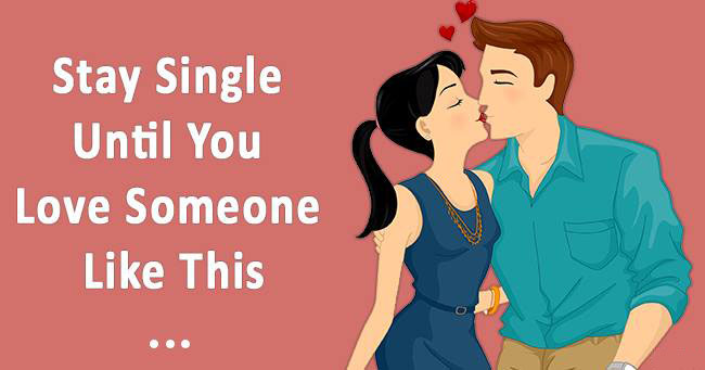 Stay Single Until You Love Someone Like This